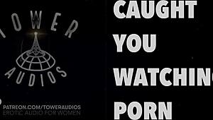 Caught Watching Erotic Porn Audio!
