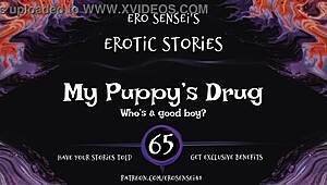 My puppy's drug, this erotic audio for wemon, makes me so horny.