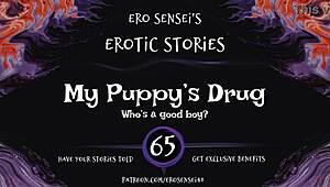 My puppy's drug, this erotic audio for wemon, makes me so horny.