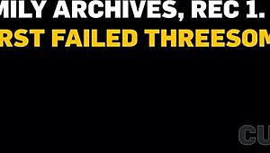 CUCK4K Family Archives: First Failed Threesome Disaster!